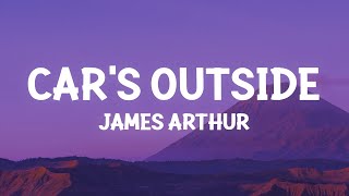 James Arthur  Cars Outside Lyrics [upl. by Arluene]