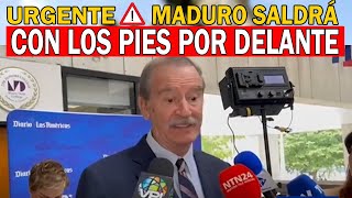 🔴ATENCIÓN MADURO SALDRÁ DE MIRAFLORES  quotCON LOS PIES POR DELANTEquot VICENTE FOX [upl. by Symons484]