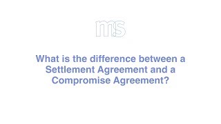 What is the difference between a Settlement Agreement and a Compromise Agreement [upl. by Aicenert]