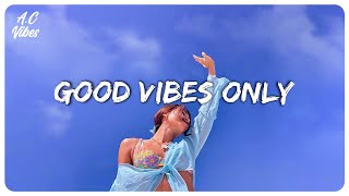 Good vibes music  Familiar songs that make you sing out loud [upl. by Dwain521]