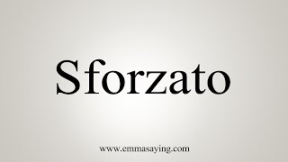 How To Say Sforzato [upl. by Ahtanoj]