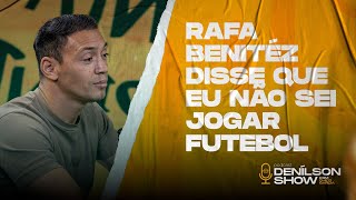 RAFA BENITEZ DISSE QUE EU NÃO SABIA JOGAR FUTEBOL  Podcast Denílson Show [upl. by Pompei]