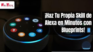 ¡Haz Tu Propia Skill de Alexa en Minutos con Blueprints 📱 [upl. by Aba542]