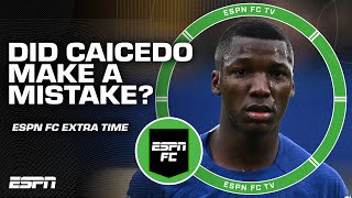 Did Moises Caicedo make a mistake choosing Chelsea  ESPN FC Extra Time [upl. by Hadeehuat]