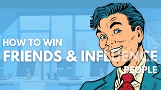 How To Win Friends amp Influence People in 25 Minutes [upl. by Woo]