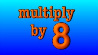 multiply by 8 [upl. by Rofotsirk]