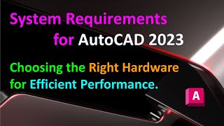 System Requirements for AutoCAD 2023  Choosing the Right Hardware for Efficient Performance [upl. by Yllus]