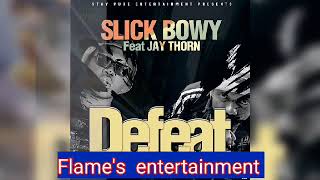 Slick Bowy Ft Jay Thorn  Defeat Download [upl. by Aibonez]