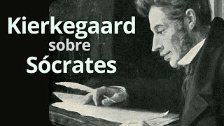 Kierkegaard sobre Sócrates [upl. by Volney895]