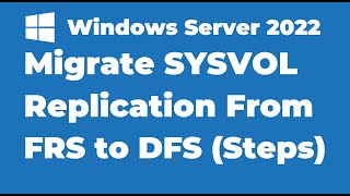 18 How to Migrate SYSVOL Replication to DFS Replication [upl. by Ajet]