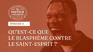 Questce que le blasphème contre le SaintEsprit Épisode 5 [upl. by Tterag]