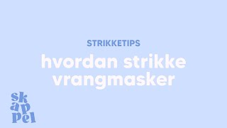 Hvordan strikke vrangmasker [upl. by Ainsley]