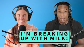 Im Breaking Up with Milk [upl. by Emse]