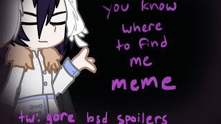 You know where to find me meme ll Bsd ll Diostoenail ll Tw gore ll major bsd spoilers [upl. by Nitram265]