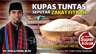 KH KHOLIL YASIN Terbaru 25 Ramadhan  Kupas Tuntas Seputar Zakat Fitrah [upl. by Gideon]