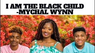 I am the Black Child Mychal Wynn [upl. by Mani]