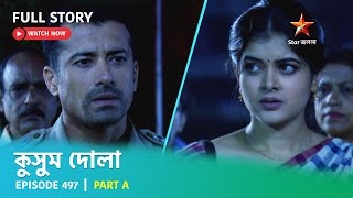 Full Story  Kusum Dola  Episode 497  Part A [upl. by Ahseile]