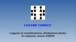 Lezioni di chimica  legame chimico  5 legame di coordinazione ibridazione del carbonio VSEPR [upl. by Gearard]