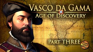 Vasco da Gama  Part 3  Age of Discovery [upl. by Tena]