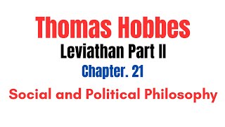 Hobbes Leviathan Part II Chapter 21  Liberty  Social and Political Philosophy of Thomas Hobbes [upl. by Ttennaj628]