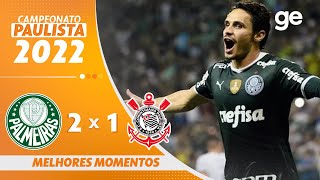 PALMEIRAS 2 X 1 CORINTHIANS  MELHORES MOMENTOS  6ª RODADA PAULISTA 2022  geglobo [upl. by Ailla829]