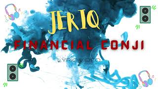 JERIQ FINANCIAL CONJI LYRICS VIDEO [upl. by Phillipp134]