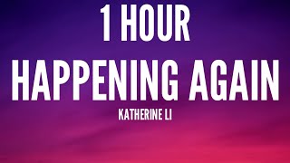 Katherine Li  Happening Again 1 HOURLyrics quotOh my god I think it’s happening againquot TikTok Song [upl. by Cloots]