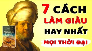 7 Cách Làm Giàu Hiệu Quả Nhất Mọi Thời Đại  Bí Quyết 5000 năm Người giàu có nhất thành Babylons [upl. by Narra]