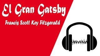 El Gran Gatsby  Francis Scott Key Fitzgerald Audiolibro En Español Original [upl. by Gisser962]