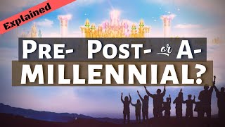 The 3 Views of the Millennial Reign of Christ Explained and Examined [upl. by Nicholle443]