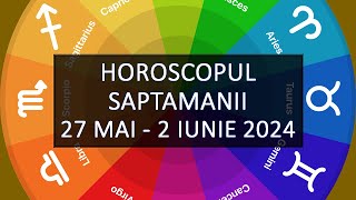 Horoscopul Saptamanii 27 mai  2 iunie 2024  HOROSCOPUS [upl. by Onitsuaf699]