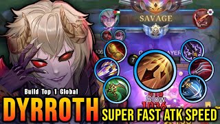 Auto SAVAGE New META Dyrroth Super Fast Attack Speed  Build Top 1 Global Dyrroth  MLBB [upl. by Nellir]