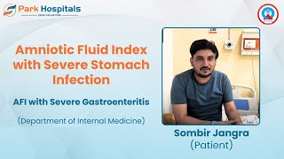 AFI with Severe Gastroenteritis A Patient’s Journey  Dr Ajit Srivastava  Park Hospital Panipat [upl. by Kliman180]