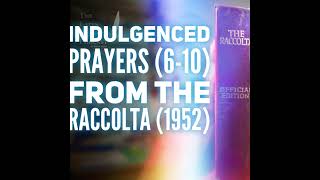 Indulgences of The Raccolta 1952  Prayers 610 [upl. by Obel]