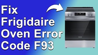 Frigidaire Oven Error Code F93 What Is The Most Common Cause Of Error F93 How To Fix The Issue [upl. by Clarhe667]