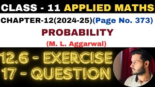 17Question Exercise126 l Chapter 12 l PROBABILITY l Class 11th Applied Maths l M L Aggarwal 202425 [upl. by Adair]