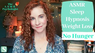 ASMR Sleep Hypnosis Weight Loss No Hunger Doctor of Psychology Soft Spoken Mouth Sounds Tapping [upl. by Argella]