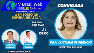 SUPERABRASÍLIA25 COM Dra Lucilene Florêncio [upl. by Reyam179]