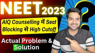 NEET 2023  Major Seat Blocking In AIQ Stray Vacancy Round 4  Actual Problem amp Solution [upl. by Kaule269]