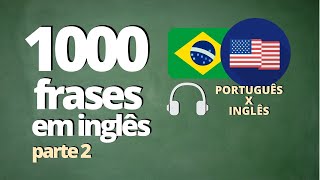 1000 FRASES PARA APRENDER INGLÊS  PARTE 2   ÁUDIO PORTUGUÊS x INGLÊS [upl. by Laitselec890]