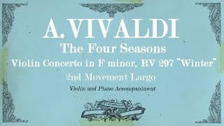 AVivaldi Violin Concerto in F minor The Four Seasons Winter  2nd mov Largo  Piano Accompaniment [upl. by Nauqan]