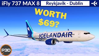 P3D v53 iFly 737 Max 8 Icelandair  Reykjavik to Dublin  Full flight amp REVIEW [upl. by Ailesor]