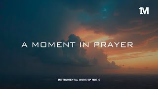 A MOMENT IN PRAYER  Instrumental Soaking Worship 1MOMENT [upl. by Cooper600]