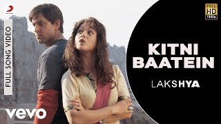 Kitni Baatein Full Video  LakshyaHrithik PreityHariharanSadhana Sargam [upl. by Notsla]