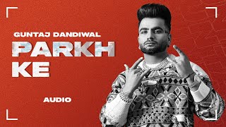 Parkh Ke Audio  Guntaj Dandiwal  Desi Crew  New Punjabi Songs 2023  Speed Records Classic Hitz [upl. by Atenahs]