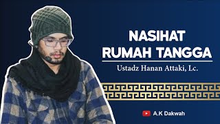 Nasihat Rumah Tangga Pesan Penting untuk Para Suami  Ustadz Hanan Attaki Lc [upl. by Ruthi]