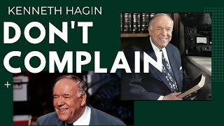 Dont Complain  Pastor Kenneth Hagin [upl. by Donatelli]