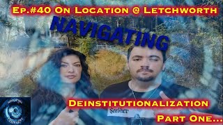 Episode 40  Part OneOn Location Letchworth  Deinstitutionalization [upl. by Esej]