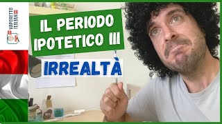 IL PERIODO IPOTETICO DELLIRREALTÀ 3° TIPO  Impara litaliano con Francesco [upl. by Stewart]