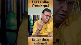 Yeti Vodka from Nepal better than Smirnoff nilgirikashyap [upl. by Oreves303]